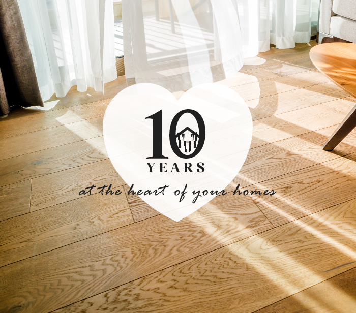 10 years at the heart of your homes
